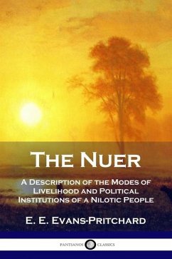 The Nuer: A Description of the Modes of Livelihood and Political Institutions of a Nilotic People - Evans-Pritchard, E. E.