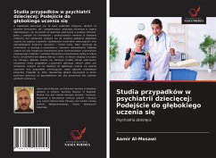 Studia przypadków w psychiatrii dzieci¿cej: Podej¿cie do g¿¿bokiego uczenia si¿ - Al-Mosawi, Aamir