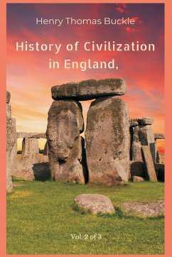 History of Civilization in England, Vol. 2 of 3 - Buckle, Henry Thomas