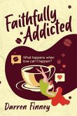 Faithfully Addicted (eBook, ePUB) Faithfully Addicted (eBook, ePUB)