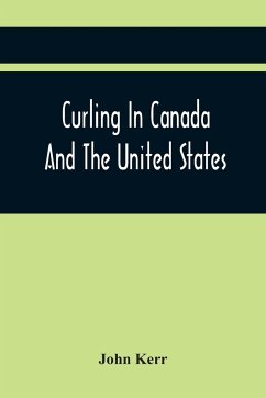 Curling In Canada And The United States - Kerr, John