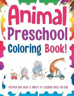 Animal Preschool Coloring Book! Discover And Enjoy A Variety Of Coloring Pages For Kids - Illustrations, Bold