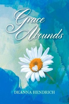 Grace Abounds - Hendrich, Deanna