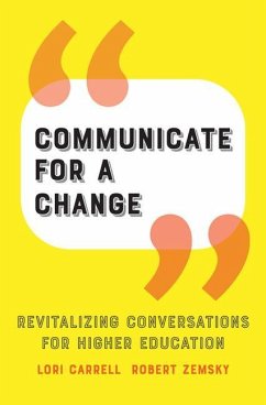 Communicate for a Change - Carrell, Lori (Chancellor, University of Minnesota Rochester); Zemsky, Robert (University of Pennsylvania)