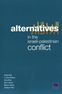 Alternatives in the Israeli-Palestinian Conflict - Egel, Daniel; Anthony, C. Ross; Efron, Shira