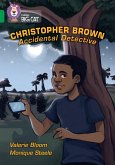 Collins Big Cat - Christopher Brown: Accidental Detective: Band 15/Emerald