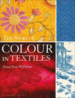 The Story of Colour in Textiles - Kay-Williams, Susan