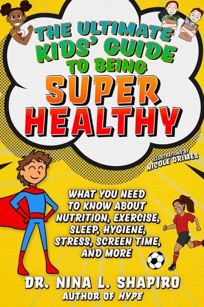 Ultimate Kids' Guide to Being Super Healthy Ultimate Kids' Guide to Being Super Healthy