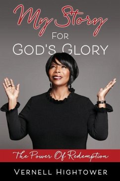 My story For God's Glory: The Power Of Redemption - Hightower, Vernell