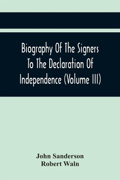 Biography Of The Signers To The Declaration Of Independence (Volume Iii) - Sanderson, John; Waln, Robert