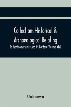 Collections Historical & Archaeological Relating To Montgomeryshire And Its Borders (Volume Xiv) - Unknown