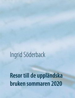 Resor till de uppländska bruken sommaren 2020 - Söderback, Ingrid