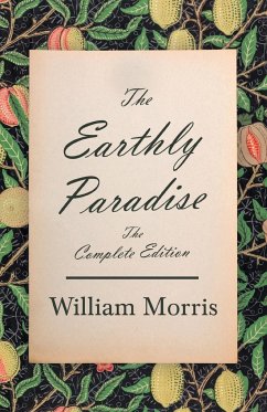 The Earthly Paradise - The Complete Edition - Morris, William