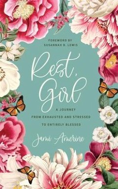 Rest, Girl: A Journey from Exhausted and Stressed to Entirely Blessed - Amerine, Jami