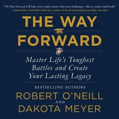 The Way Forward: Master Life's Toughest Battles and Create Your Lasting Legacy - O'Neill, Robert; Meyer, Dakota