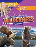 This or That Questions about the Wilderness: You Decide!