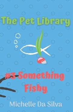 The Pet Library: Something Fishy - Da Silva, Michelle