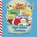 Santa's (Zany, Wacky, Just Not Right!) Night Before Christmas