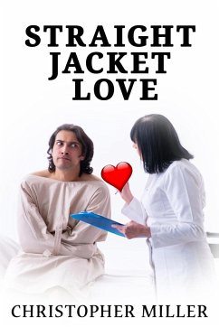 Straight Jacket Love - Miller, Christopher