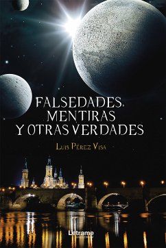 Falsedades, mentiras y otras verdades (eBook, ePUB) - Pérez Visa, Luis