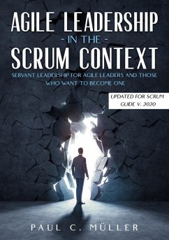 Agile Leadership in the Scrum context (Updated for Scrum Guide V. 2020) (eBook, ePUB) - Müller, Paul C.