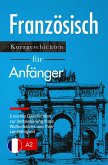 Französisch lernen: Französisch für Anfänger (A1 / A2) (eBook, ePUB)