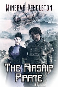 The Airship Pirate (eBook, ePUB) - Pendleton, Minerva