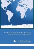 The Challenges of Catastrophe Risk Management: Empirical Analyses in the CAT Bond Market (eBook, PDF)