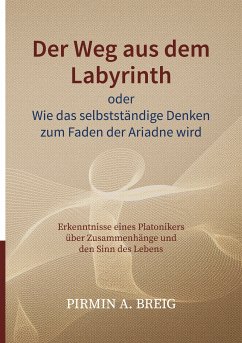 Der Weg aus dem Labyrinth oder Wie das selbstständige Denken zum Faden der Ariadne wird (eBook, ePUB) - Breig, Pirmin A.