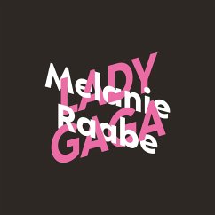 Melanie Raabe über Lady Gaga (MP3-Download) - Raabe, Melanie