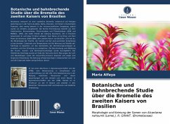 Botanische und bahnbrechende Studie über die Bromelie des zweiten Kaisers von Brasilien - Alfaya, Maria