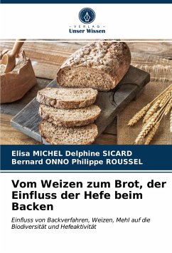 Vom Weizen zum Brot, der Einfluss der Hefe beim Backen - Delphine SICARD, Elisa MICHEL;Philippe ROUSSEL, Bernard ONNO