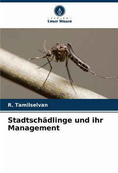 Stadtschädlinge und ihr Management - Tamilselvan, R.