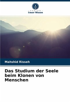 Das Studium der Seele beim Klonen von Menschen - Risseh, Mahshid