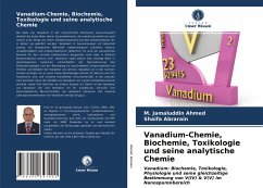 Vanadium-Chemie, Biochemie, Toxikologie und seine analytische Chemie - Ahmed, M. Jamaluddin;Abrarain, Shaifa