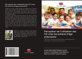 Perception de l'utilisation des TIC chez les enfants d'âge préscolaire