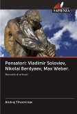 Pensatori: Vladimir Soloviev, Nikolai Berdyaev, Max Weber.