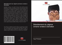 Dévoilement du régime omano-arabe à Zanzibar - Thiessen, Inga