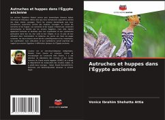 Autruches et huppes dans l'Égypte ancienne - Shehatta Attia, Venice Ibrahim