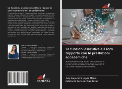 Le funzioni esecutive e il loro rapporto con le prestazioni accademiche - Lopez Marín, July Alejandra;Sánchez Sandoval, Estefanía