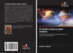 Il nostro futuro post umano - Yildirim, Kemal