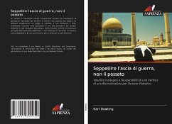 Seppellire l'ascia di guerra, non il passato - Dowling, Karl