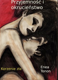 Przyjemność i okrucieństwo (eBook, ePUB) - Tonon, Enea; Tonon, Enea