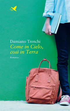 Come in Cielo, così in Terra (eBook, ePUB) - Trenchi, Damiano