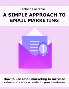 A simple approach to email marketing (eBook, ePUB) - Calicchio, Stefano