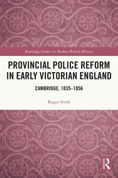 Provincial Police Reform in Early Victorian England (eBook, ePUB) - Swift, Roger