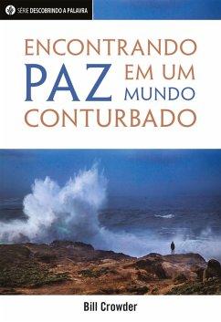Encontrando Paz Em Um Mundo Conturbado (eBook, ePUB) Cover Encontrando Paz Em Um Mundo Conturbado (eBook, ePUB)