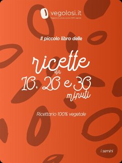 Il piccolo libro delle ricette da 10, 20 e 30 minuti (eBook, ePUB) - Vegolosi