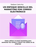 Un enfoque sencillo del marketing por correo electrónico (eBook, ePUB)