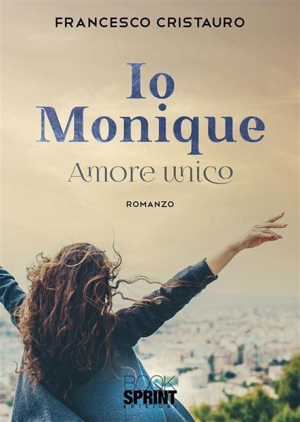 Io Monique - Amore unico (eBook, ePUB)